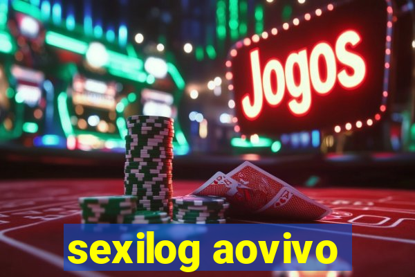 sexilog aovivo